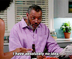 Gif of Laurence Fishburne in the TV show, "Black-ish," saying, "I have absolutely no idea."