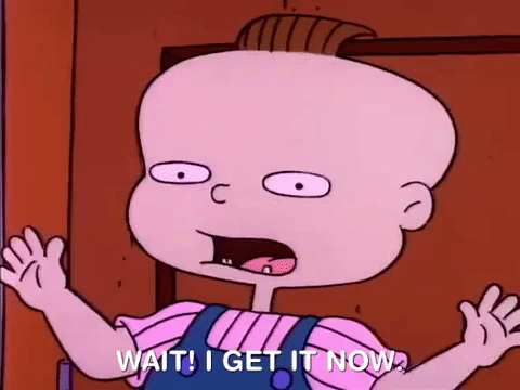 Phil from Nickelodeon's "Rugrats" (1991-2004) holds his hands up and says, "Wait! I get it now!"