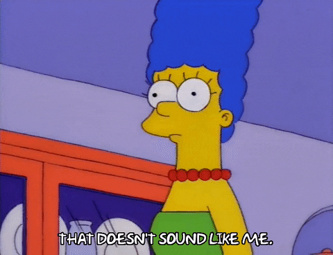Marge Simpson says, "That doesn't sound like me."
