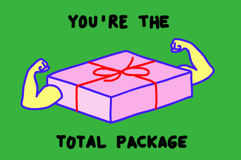 A gift with the words, "You're the total package".