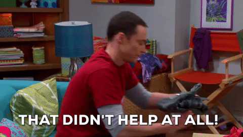 Sheldon Cooper says, "That didn't help at all."