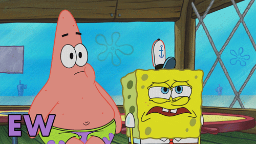 Spongebob Squarepants and Patrick Star say "Ew!"