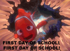 Nemo from Pixar's "Finding Nemo" says "First day of school!"