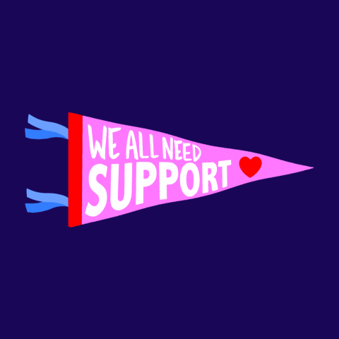 We all need support.