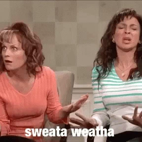 Two women saying, "sweata weatha"