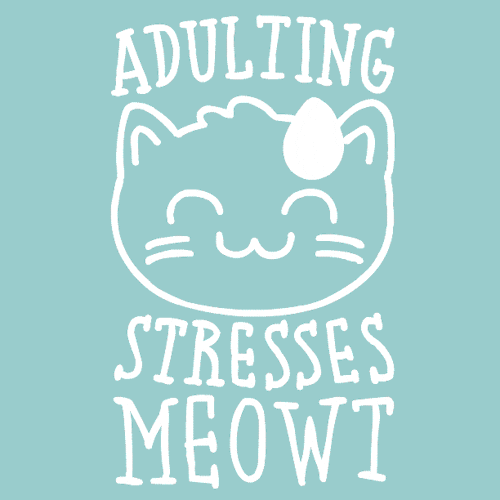 A white line-drawing of a cat that says "Adulting stresses meowt" on a blue background.