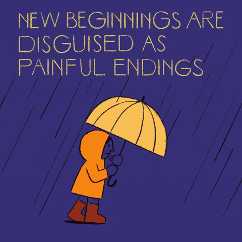 New beginnings are disguised as painful endings.