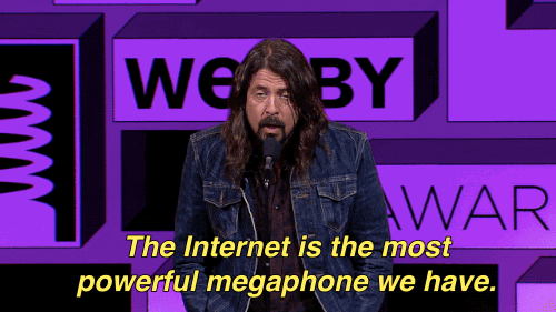 Dave Grohl says, "The internet is the most powerful megaphone we have."