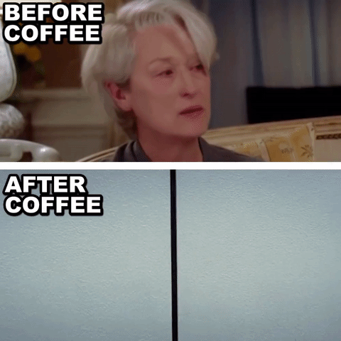 Two gifs. In the first, Meryl Streep looks tired and disheveled. In the second, Streep looks confident, put-together and dramatically removes a pair of sunglasses. The text on each gif reads, "Before coffee," and "After coffee," respectively. 