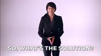 Woman asking, "So, what's the solution?"