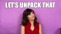Woman saying, "Let's unpack that."