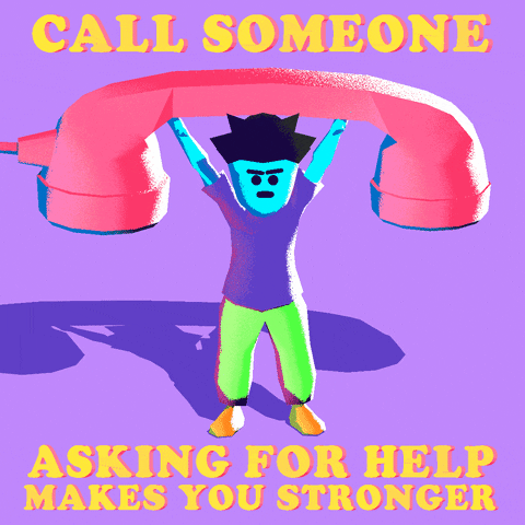 Animated character lifting a phone.
Text: Call someone. Asking for help makes you stronger.