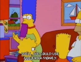 Simpsons character saying, "Well, we could use the money."