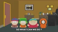 South Park characters saying, "So what can we do?"