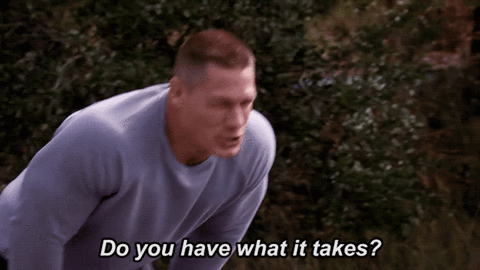 John Cena asking if you have what it takes.