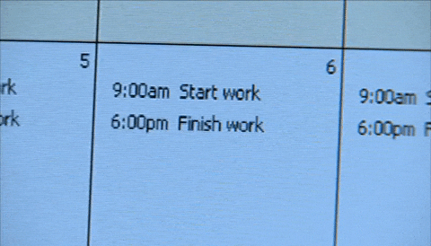  a work calendar reading "9:00am start work, 6:00pm finish work" throughout the week